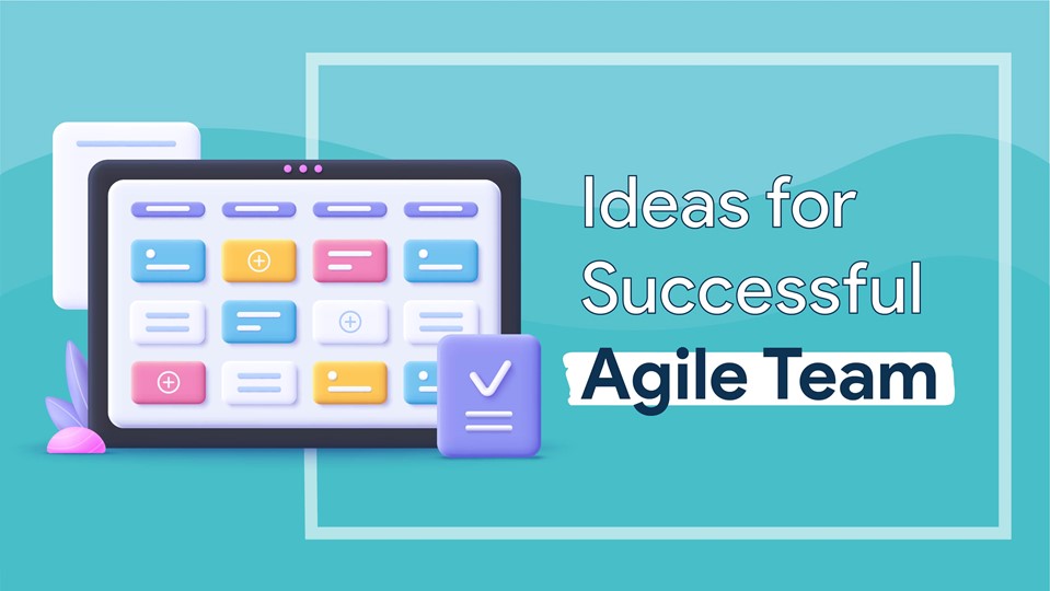 Ideas for Successful Agile Teams